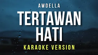 Tertawan Hati - Awdella (Karaoke)