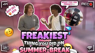 FREAKIEST THING YOU EVER DONE!!👅💦 | High School EDITION | PUBLIC INTERVIEWS !!