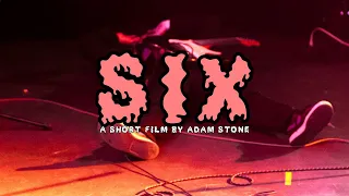 SIX: A SHORT FILM BY ADAM STONE