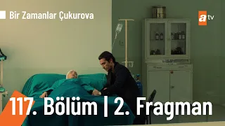 Bir Zamanlar Çukurova 117. Bölüm 2. Fragmanı | İşte Hakan Gümüşoğlu... @BZC