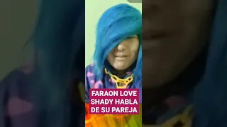 Faraon Love Shady habla de su pareja #faraon #faraonloveshady #faraones