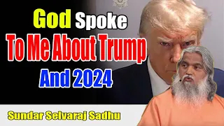 Sundar Selvaraj Sadhu January , 2024 - God Just Spoke to Me About Trump and 2024
