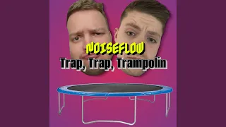 Trap, Trap, Trampolin
