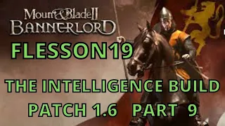 Mount and Blade 2 Bannerlord Patch 1.6 Intelligence Build Part 9   | Flesson19