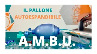 IL PALLONE AUTOESPANDIBILE | AMBU | LA GESTIONE DELLE VIE AEREE | INFERMIERI online