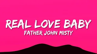 Father John Misty - Real Love Baby (Lyrics)