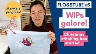 FlossTube #9 - Cross Stitch WIPs, WIPS and more WIPs! (And Stash!)