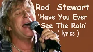 Rod Stewart  'Have You Ever Seen The Rain' (lyrics) HD