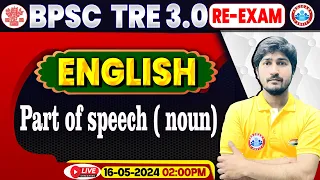 BPSC Tre 3.0 Re Exam, BPSC Teacher English, Part of Speech (Noun), English For Bihar Sikshak Bharti