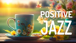 Positive Jazz - Tender March Jazz and Delicate Spring Bossa Nova Music for Good Mood