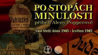 Po stopách minulosti: Příběh Aleny Popperové (část 3.) - full HD dokument