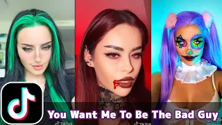 You Want Me To Be The Bad Guy | TikTok Compilation