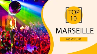 Top 10 Best Night Clubs to Visit in Marseille | France - English