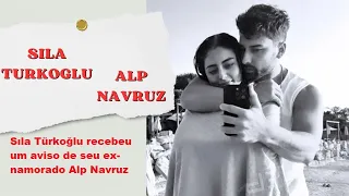 Sıla Türkoğlu received a warning from her ex-boyfriend Alp Navruz