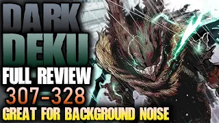 DARK DEKU ARC - Full Review Ch. 307-328 / My Hero Academia (Great for Background Noise)