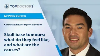 Skull base tumours: what do they feel like, and what are the causes? - Online interview