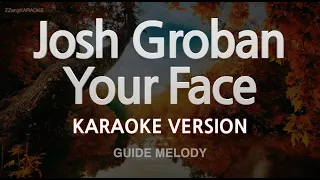 Josh Groban-Your Face (Melody) (Karaoke Version)