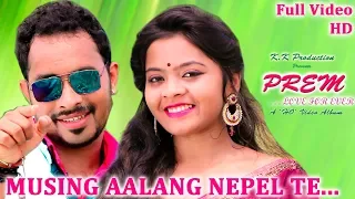 Musing Aalang Nepel Te | Album - Prem...Love Forever | New Ho Album 2018