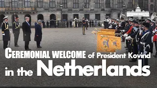 Ceremonial welcome of President Kovind in the Netherlands