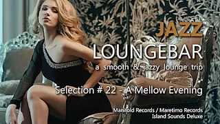 Jazz Loungebar - Selection #22 A Mellow Evening, HD, 2018, Smooth Lounge Music