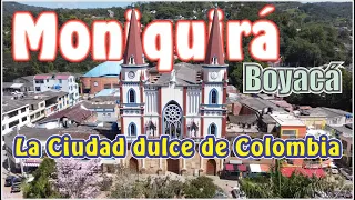 MONIQUIRÁ | BOYACÁ | La Ciudad dulce de Colombia | Pueblos y Ciudades de Colombia