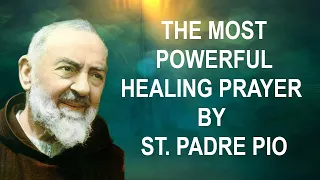 The Most Powerful Healing Prayer by St. Padre Pio