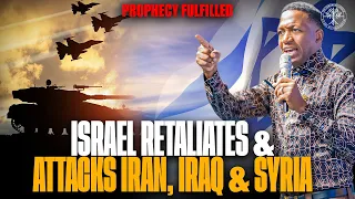 Prophecy Fulfilment | ISRAEL RETALIATES AND ATTACKS IRAN, IRAQ & SYRIA | Prophet Uebert Angel