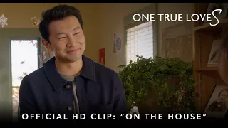 ONE TRUE LOVES | Official HD Clip | "On The House" | Starring Simu Liu