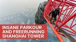 Insane Parkour And Freerunning -- Shanghai Tower 650 meters