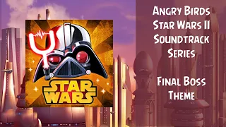 Angry Birds Star Wars II Soundtrack | Final Boss Theme | ABSFT