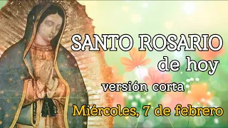 SANTO ROSARIO DE HOY versión CORTA, MIÉRCOLES 7 DE FEBRERO 2024.