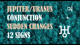 Jupiter Uranus Conjunction - 12 SIGNS - UNEXCPECTED LUCK