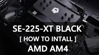 [How To] Install SE-225-XT BLACK on AMD AM4