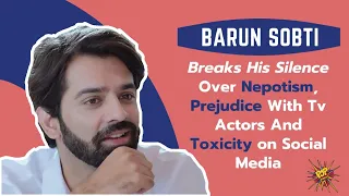 Barun Sobti goes uncensored over Nepotism, Social Backlash and Halahal