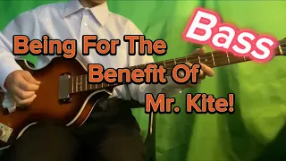 The Beatles - Being For The Benefit Of Mr. Kite! - Bass Cover - Isolated