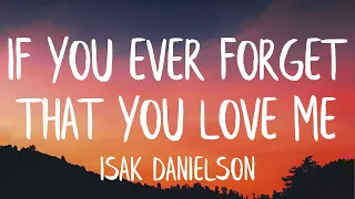 Isak Danielson - If You Ever Forget That You Love Me (Lyrics)