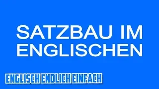 Englischer Satzbau - Auf Deutsch erklärt