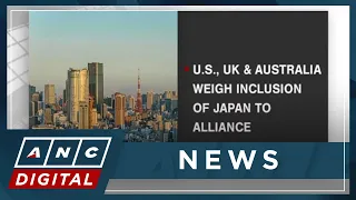 U.S., UK & Australia weigh inclusion of Japan to alliance | ANC