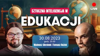 Jak wykorzystać AI w edukacji? LIVE: Tomasz Rożek i Mateusz Chrobok