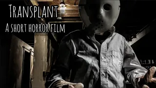 Transplant - A Short Horror Film