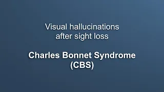 Visual hallucinations after sight loss || Charles Bonnet Syndrome