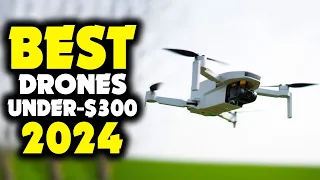 Best Drones Under $300 2024 [don’t buy one before watching this]