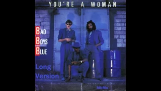 Bad Boys Blue - You're A Woman Long Version