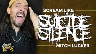 Scream like Mitch Lucker from Suicide Silence