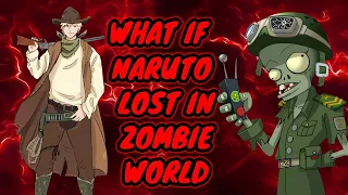 What If Naruto Lost In Zombie World || Part 1
