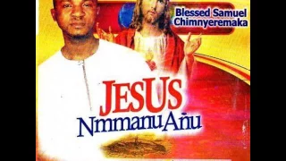 Blessed Samuel - JESUS Mmanu Ańu