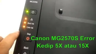 Canon MG2570S , E410 Error Blinking 5 or 15 times, the following ink cartridge cannot be recognized