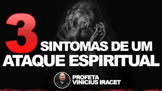 3 SINTOMAS DE UM ATAQUE ESPIRITUAL | Profeta Vinicius Iracet