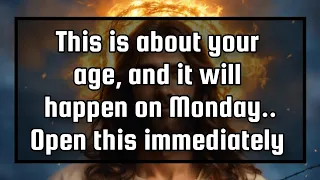 God's messages💌This is about your age, and it will happen on Monday...