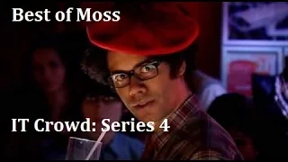 Best of Moss. IT Crowd Series 4.